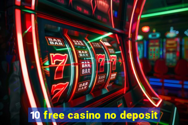 10 free casino no deposit