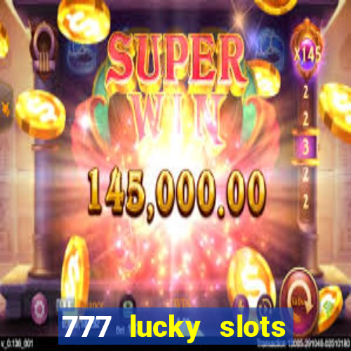 777 lucky slots online casino