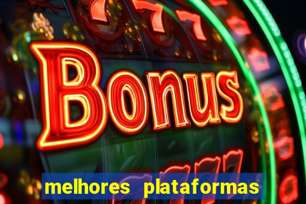 melhores plataformas de apostas fortune tiger