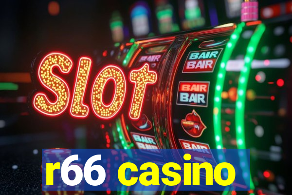 r66 casino