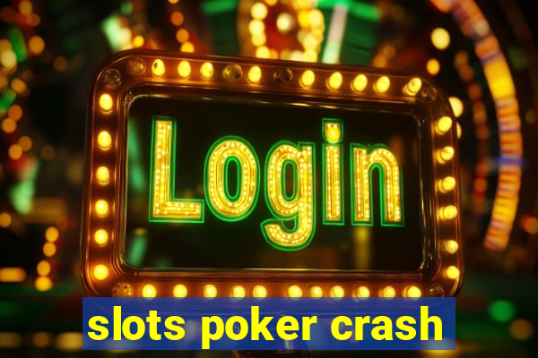 slots poker crash