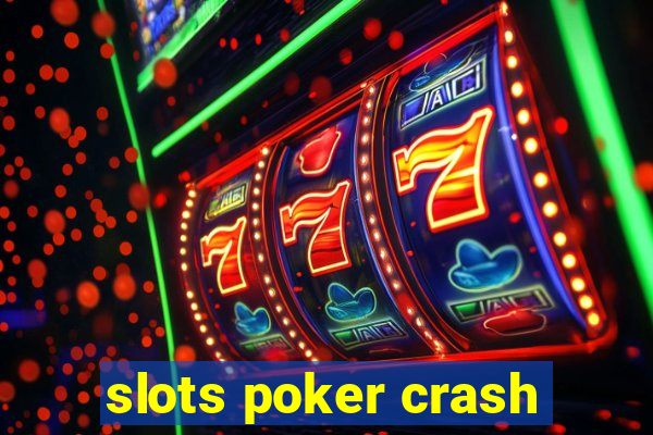 slots poker crash