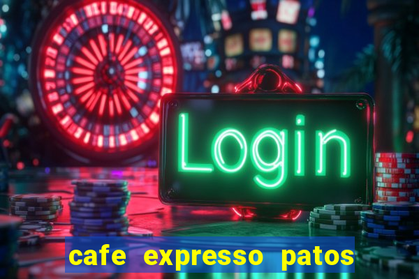 cafe expresso patos de minas