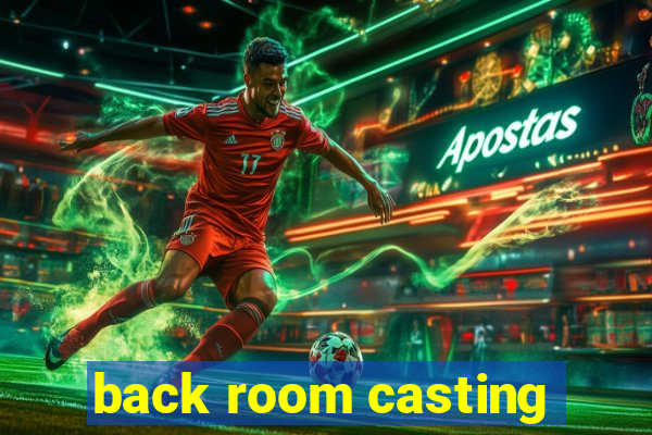 back room casting