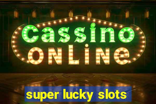 super lucky slots