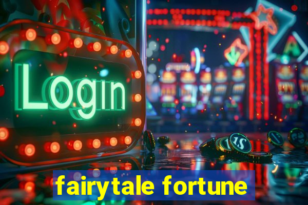 fairytale fortune