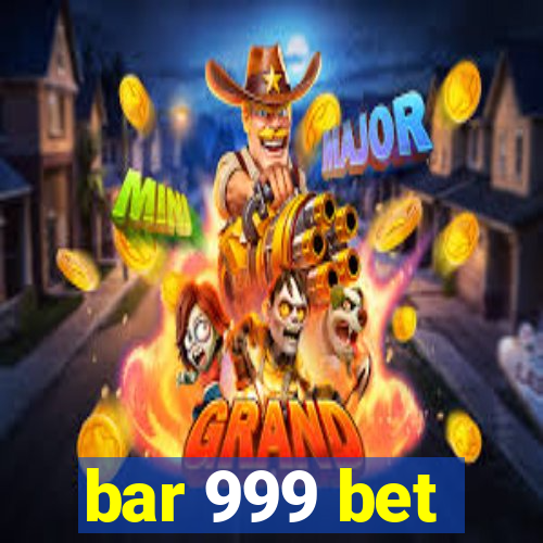 bar 999 bet