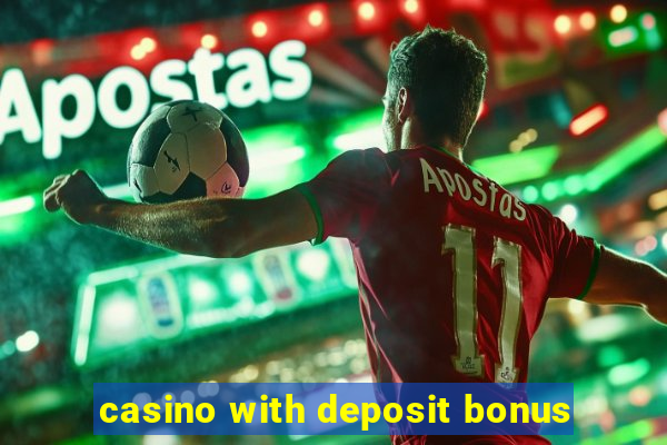 casino with deposit bonus