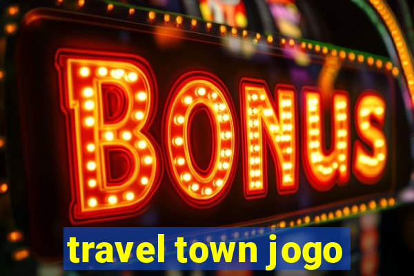 travel town jogo