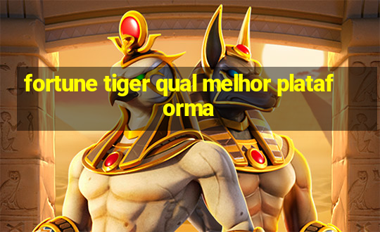 fortune tiger qual melhor plataforma