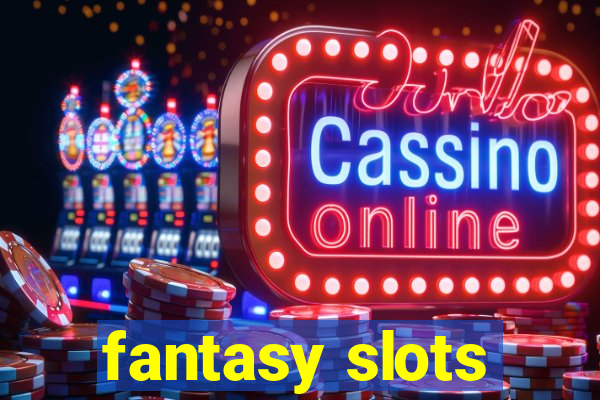 fantasy slots