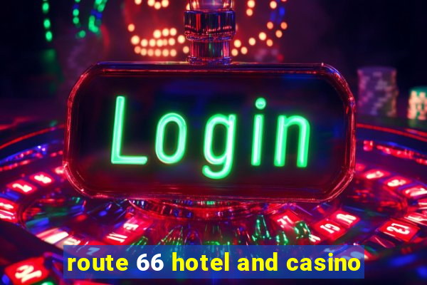 route 66 hotel and casino