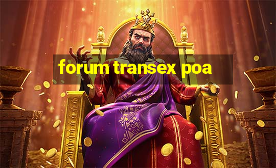 forum transex poa