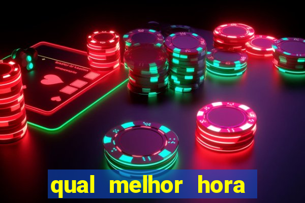 qual melhor hora para jogar fortune tiger