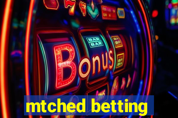 mtched betting