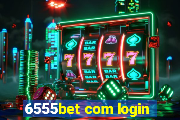 6555bet com login