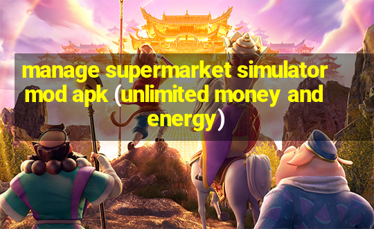 manage supermarket simulator mod apk (unlimited money and energy)