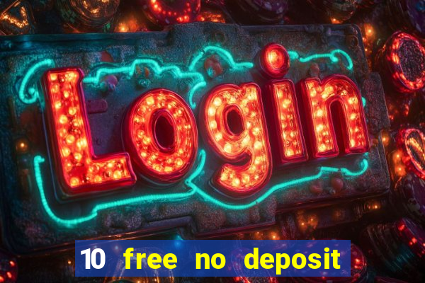 10 free no deposit casino bonus uk