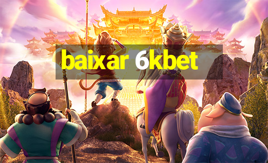 baixar 6kbet