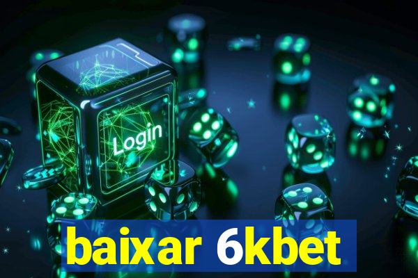 baixar 6kbet