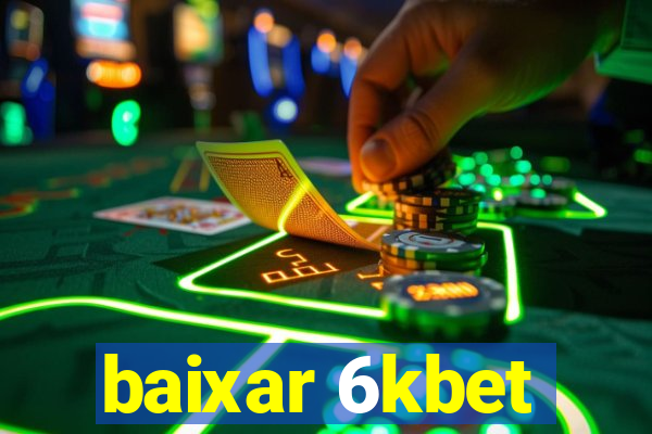 baixar 6kbet