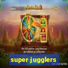 super jugglers