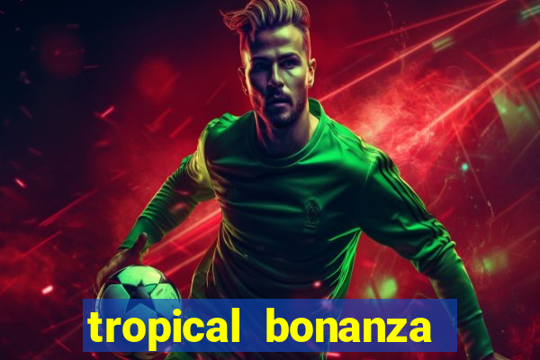 tropical bonanza slot free