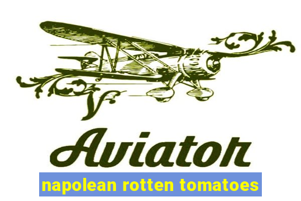 napolean rotten tomatoes