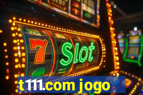 t111.com jogo