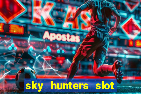 sky hunters slot free play