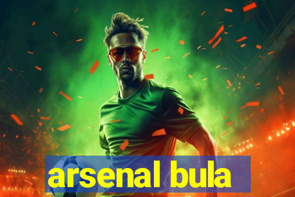 arsenal bula