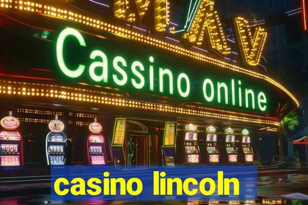 casino lincoln