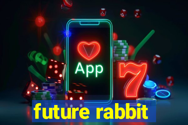 future rabbit