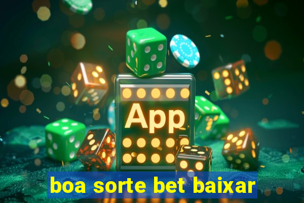 boa sorte bet baixar