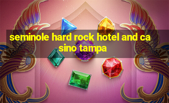 seminole hard rock hotel and casino tampa