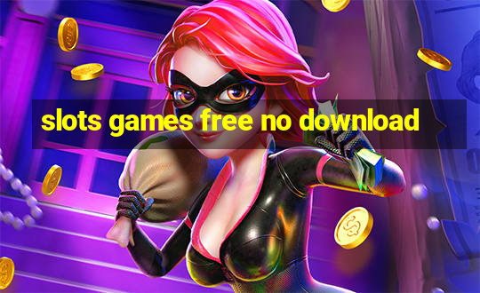 slots games free no download