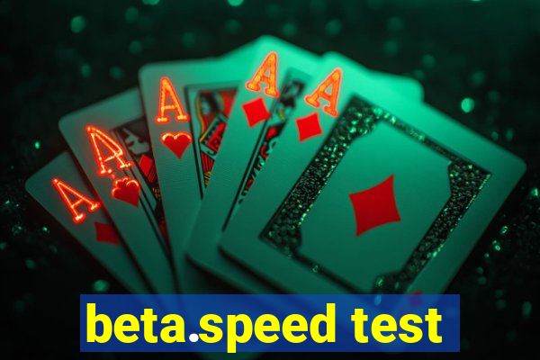 beta.speed test