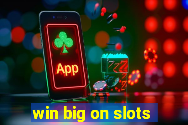 win big on slots