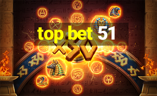 top bet 51