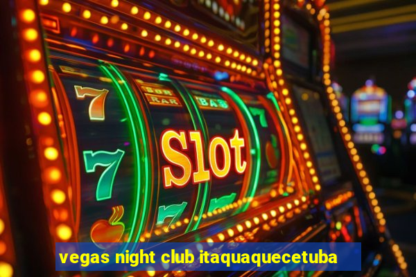 vegas night club itaquaquecetuba