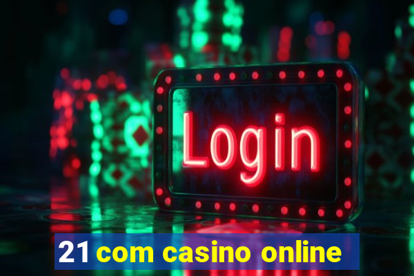 21 com casino online