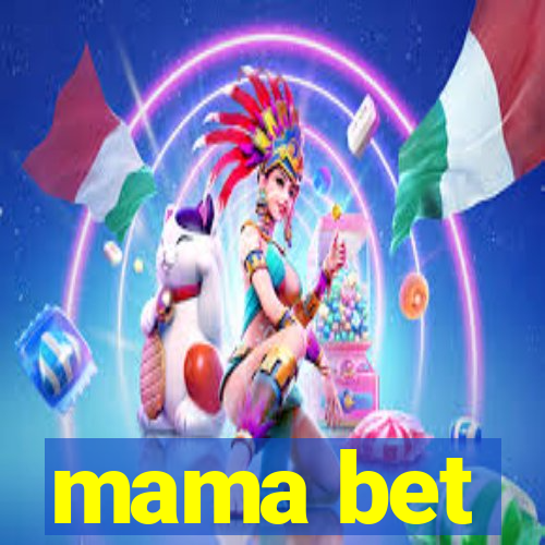 mama bet