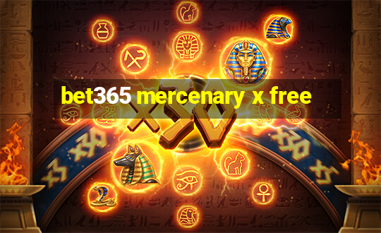 bet365 mercenary x free