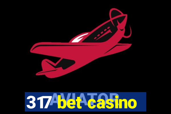 317 bet casino