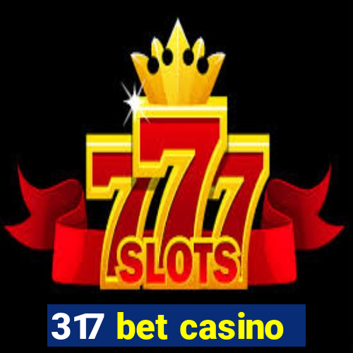 317 bet casino