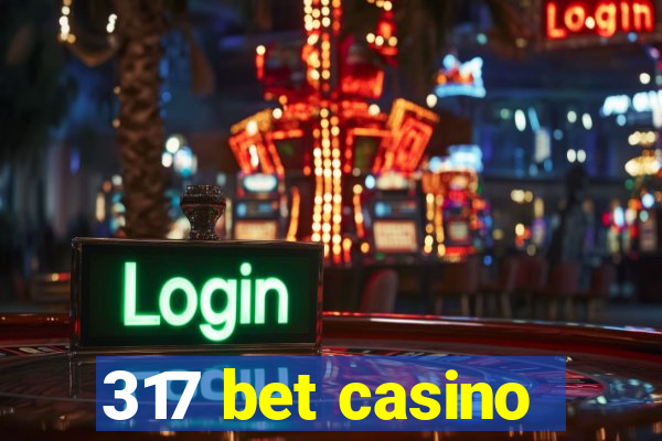 317 bet casino