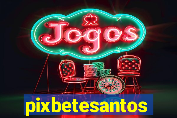 pixbetesantos