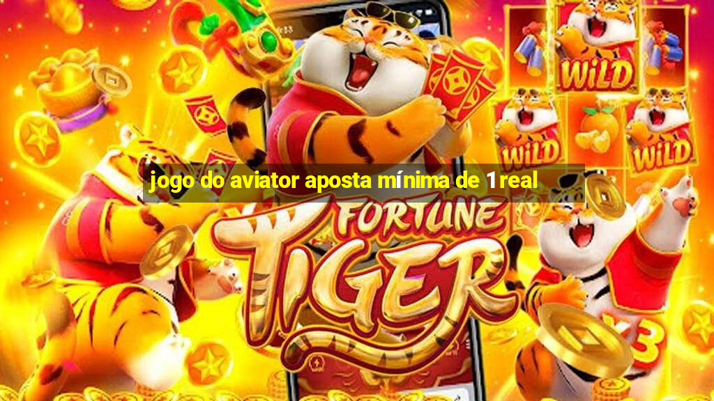 jogo do aviator aposta mínima de 1 real