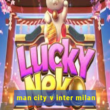 man city v inter milan