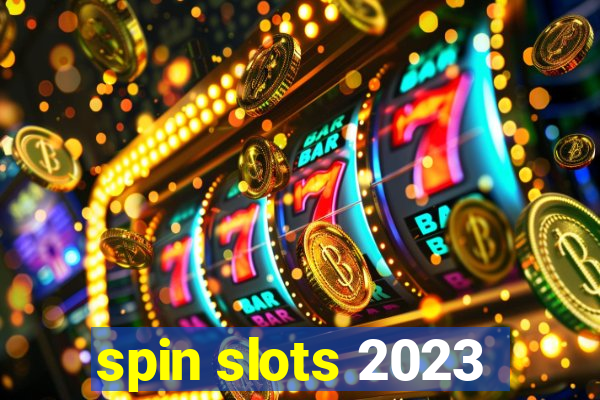 spin slots 2023